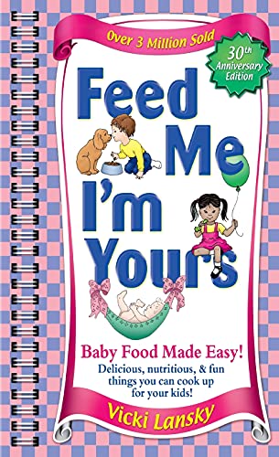 Stock image for Feed Me I'm Yours: Baby Food Made Easy for sale by SecondSale