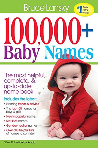 Imagen de archivo de 100,000+ [One hundred thousand] Baby Names : [the most complete, most fascinating, and most useful name book you can find] ; [incl.: 8,000 Hispanic names, 8,000 African-American names, key to gender-neutral names, 300 fascinating lists, the latest naming trends]. a la venta por Antiquariat + Buchhandlung Bcher-Quell