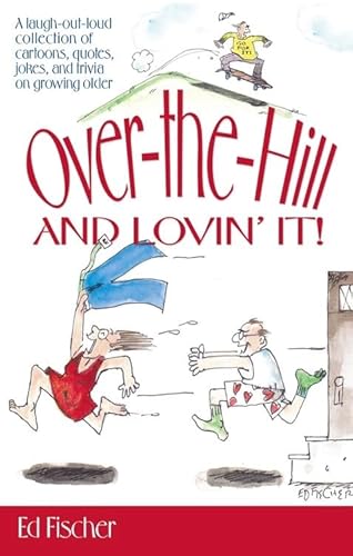 Imagen de archivo de Over the Hill and Lovin' It a la venta por Jenson Books Inc