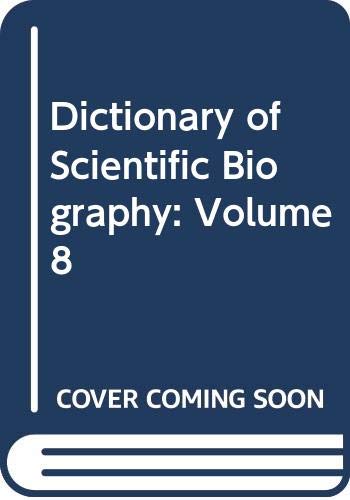 Beispielbild fr Dictionary of Scientific Biography: Volume 8 zum Verkauf von Irish Booksellers