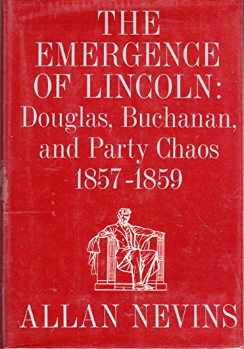 Imagen de archivo de The Emergence of Lincoln, Vol. 1: Douglas, Buchanan, and Party Chaos, 1857-1859 a la venta por Ergodebooks