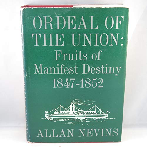 Stock image for Ordeal of the Union, Vol. 1: Fruits of Manifest Destiny, 1847-1852 for sale by HPB-Movies