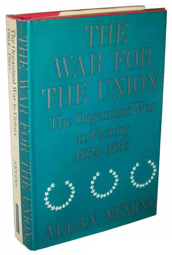 Imagen de archivo de THE WAR FOR THE UNION : The Organized War to Victory, 1864-1865 a la venta por Books on the Boulevard