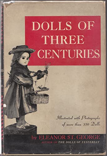 Stock image for Dolls of Three Centuries: Illustrated with Photographs of More Than 350 Dolls for sale by ThriftBooks-Dallas