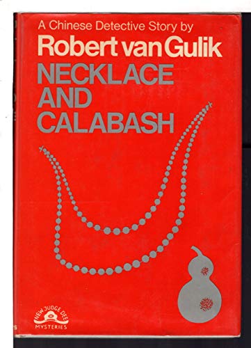 Stock image for Necklace and Calabash: A Chinese Detective Story (Judge Dee Mysteries) Gulik, Robert Hans van for sale by Vintage Book Shoppe