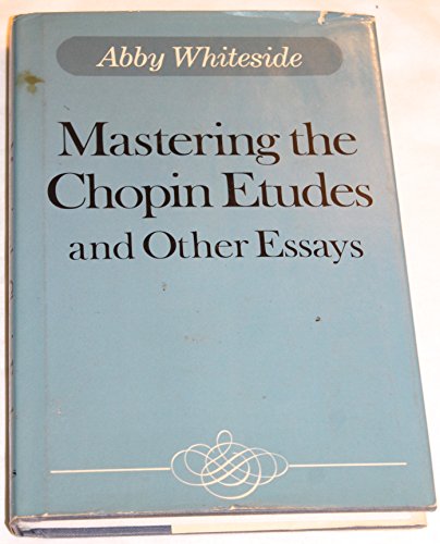 Beispielbild fr Mastering the Chopin Etudes and Other Essays zum Verkauf von Alplaus Books