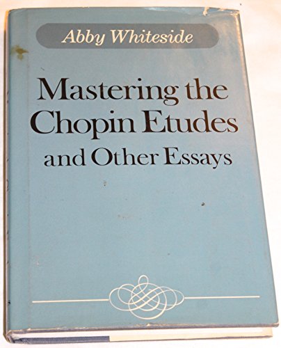 Stock image for Mastering the Chopin : Etudes and Other Essays for sale by GreatBookPrices