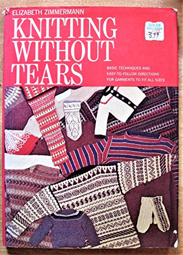 Imagen de archivo de Knitting Without Tears: Basic Techniques and Easy-to-follow Directions for Garments To Fit All Sizes a la venta por Wonder Book
