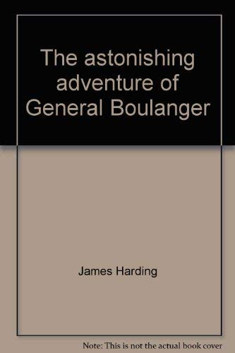 Beispielbild fr The Astonishing Adventure of General Boulanger zum Verkauf von Better World Books