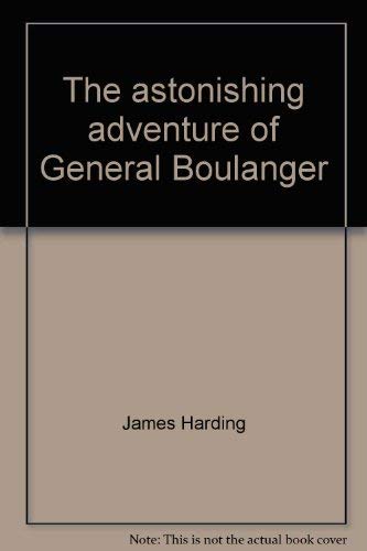 Stock image for The Astonishing Adventure of General Boulanger for sale by Better World Books