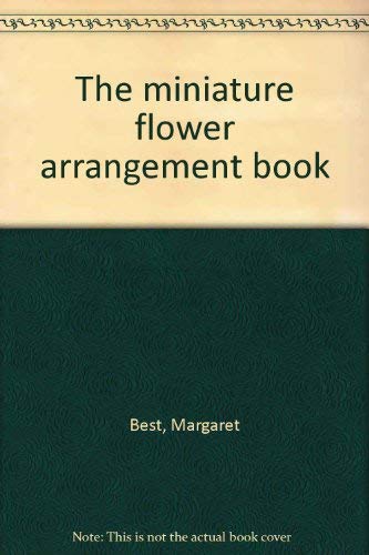 The Miniature Flower Arrangement Book