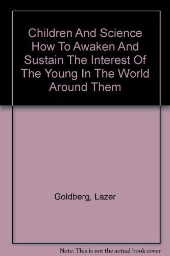 9780684124650: Children And Science How To Awaken And Sustain The Interest Of The Young In T...