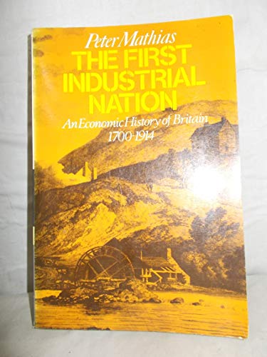 Beispielbild fr The First Industrial Nation. An Economic History of Britain, 1700 - 1914. zum Verkauf von Wonder Book