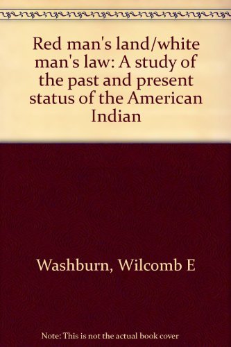 Imagen de archivo de Red Man's Land/White Man's Law : A Study of the Past and Present Status of the American Indian a la venta por Better World Books: West