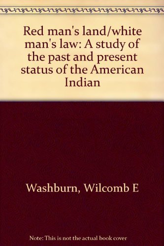 Stock image for Red Man's Land/White Man's Law : A Study of the Past and Present Status of the American Indian for sale by Better World Books: West