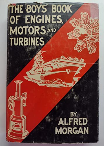 The Boys' Book of Engines, Motors & Turbines (9780684125091) by Morgan, Alfred