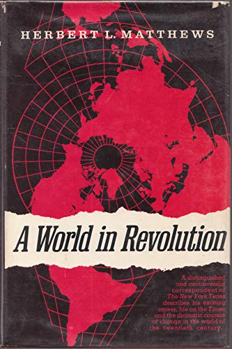 A World in Revolution;: A Newspaperman's Memoir