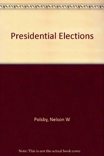 9780684125626: Presidential elections;: Strategies of American electoral politics