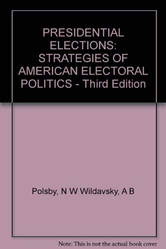Stock image for PRESIDENTIAL ELECTIONS: STRATEGIES OF AMERICAN ELECTORAL POLITICS - Third Edition for sale by Wonder Book