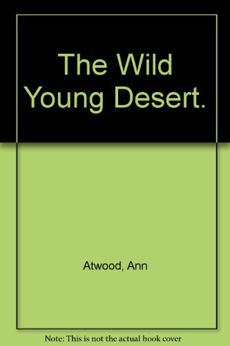 Beispielbild fr The Wild Young Desert. zum Verkauf von Robinson Street Books, IOBA