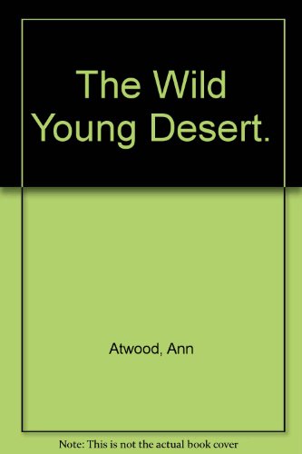 Stock image for The Wild Young Desert. for sale by Robinson Street Books, IOBA