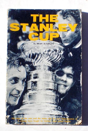9780684126654: The Stanley cup;: The story of the men and the teams who for over three-quarters of a century have fought for hockey's most prized trophy