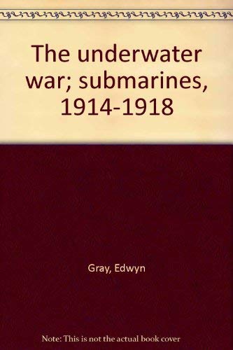 Stock image for The Underwater War; Submarines, 1914-1918 for sale by Better World Books