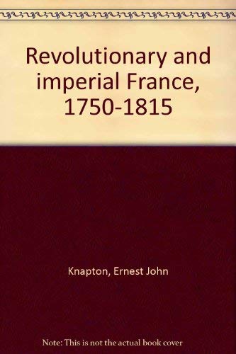 Beispielbild fr Revolutionary and imperial France, 1750-1815 zum Verkauf von Wonder Book