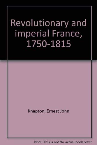 Imagen de archivo de Revolutionary and Imperial France, 1750-1815 a la venta por Better World Books