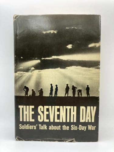

The Seventh Day: Soldiers' Talk about the Six-Day War