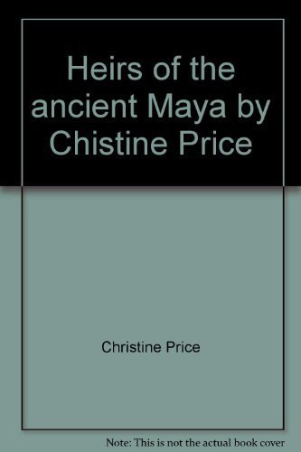 9780684128115: Heirs of the ancient Maya by Chistine Price