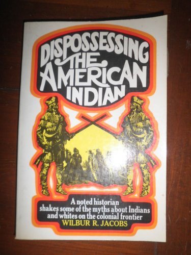 Stock image for Dispossessing the American Indian;: Indians and whites on the colonial frontier, for sale by Wonder Book
