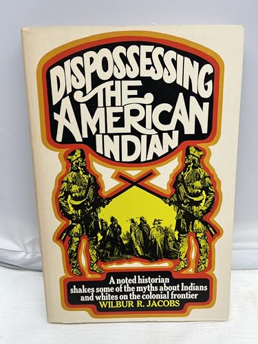 Stock image for Dispossessing the American Indian; Indians and Whites on the Colonial Frontier for sale by Better World Books