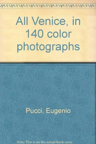 9780684128832: All Venice, in 140 color photographs [Hardcover] by Pucci, Eugenio