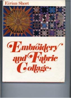 Stock image for Embroidery and Fabric Collage for sale by Better World Books