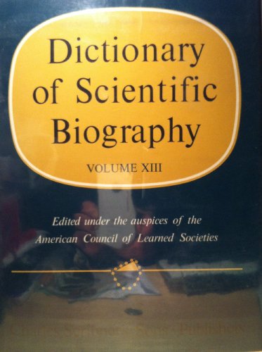 9780684129259: Dictionary of Scientific Biography Volume XIII