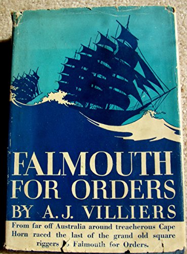 Falmouth for Orders: The Story of the Last Clipper Ship Race Around Cape Horn (9780684129341) by Villiers, Alan John