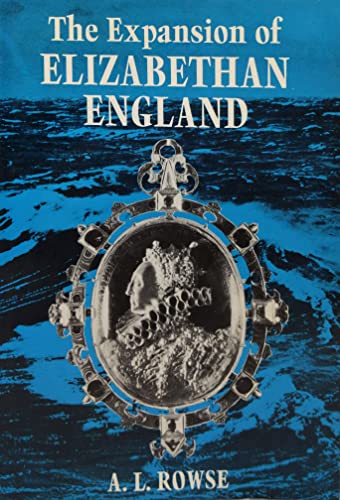 The Expansion of Elizabethan England (The Elizabethan Age, Volume 2).