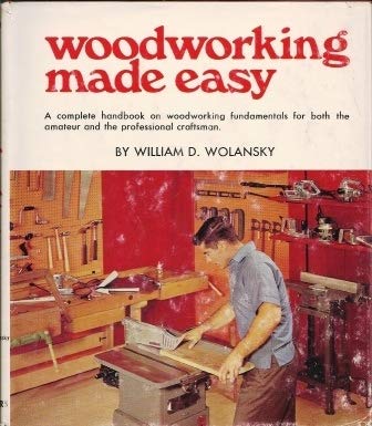 Stock image for Woodworking made easy;: A complete handbook on woodworking fundamentals for both the amateur and professional craftsman, for sale by HPB Inc.