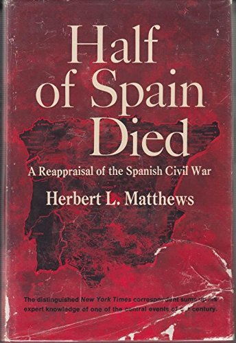 Imagen de archivo de Half of Spain died;: A reappraisal of the Spanish Civil War a la venta por Wonder Book