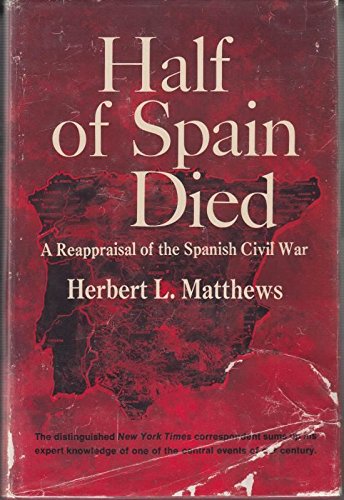 Half of Spain Died;: A Reappraisal of the Spanish Civil War