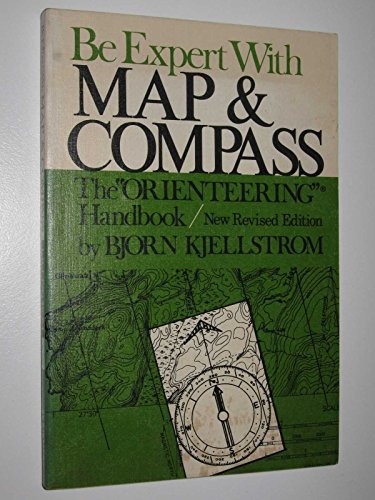 9780684130910: Be expert with map and compass;: The "orienteering" handbook (The Scribner library)