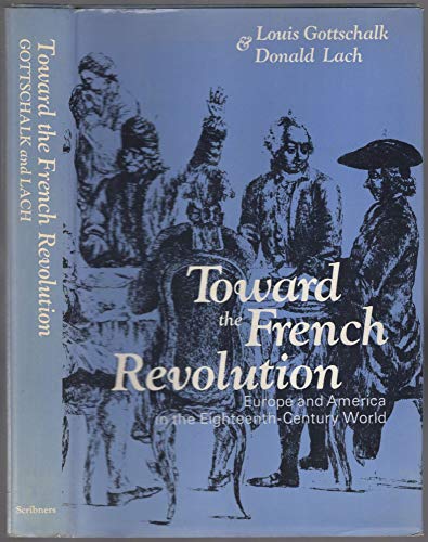 Imagen de archivo de Toward the French Revolution: Europe and America in the Eighteenth-Century World a la venta por Trouve Books