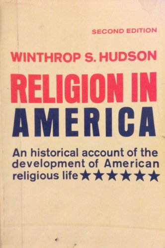 Religion in America;: An historical account of the development of American religious life (Scribners university library, SUL 1015) (9780684132204) by Hudson, Winthrop Still