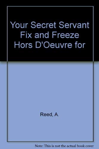 Beispielbild fr Your Secret Servant : Fix and Freeze Hors D'oeuvre for Easy Entertaining zum Verkauf von Better World Books: West