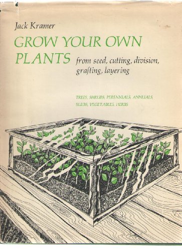 9780684132341: Grow your own plants: from seeds, cuttings, division, layering, and grafting