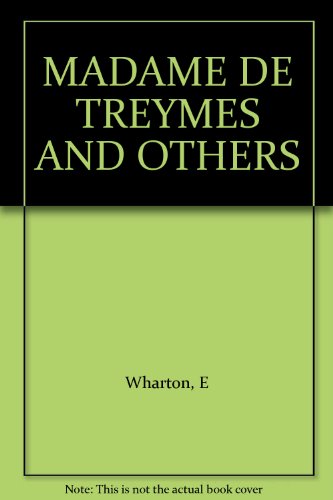 MADAME DE TREYMES AND OTHERS: Four Novelettes