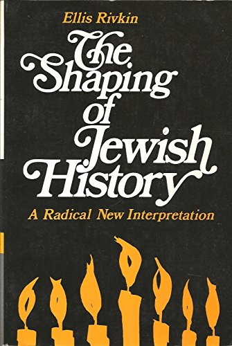 9780684132365: The Shaping Of Jewish History: A Radical New Interpretation.