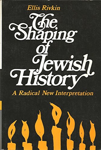 Stock image for The Shaping Of Jewish History: A Radical New Interpretation. for sale by Wonder Book