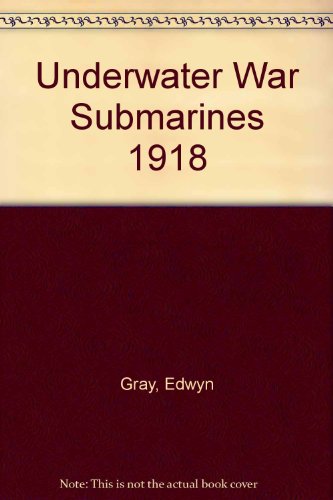 Beispielbild fr Underwater War Submarines 1918 zum Verkauf von Wonder Book